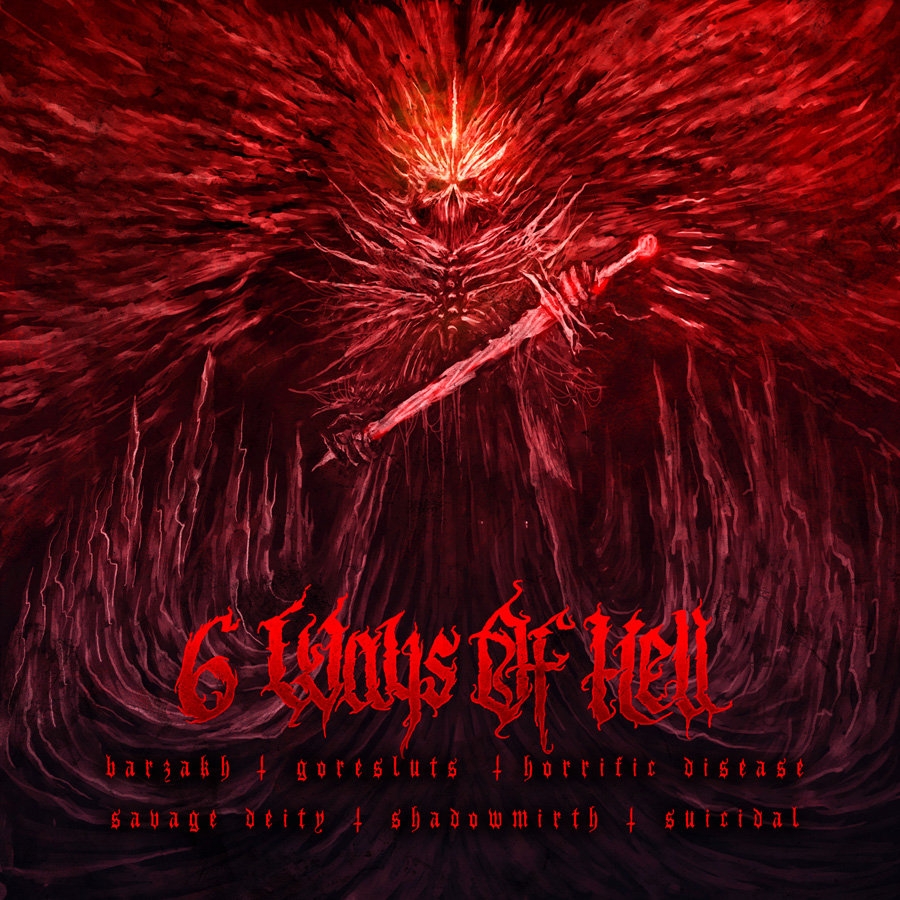 Barzakh, Goresluts, Horrific Disease, Savage Deity, Shadowmirth, Suicidal - 6 Ways Of Hell (Split)