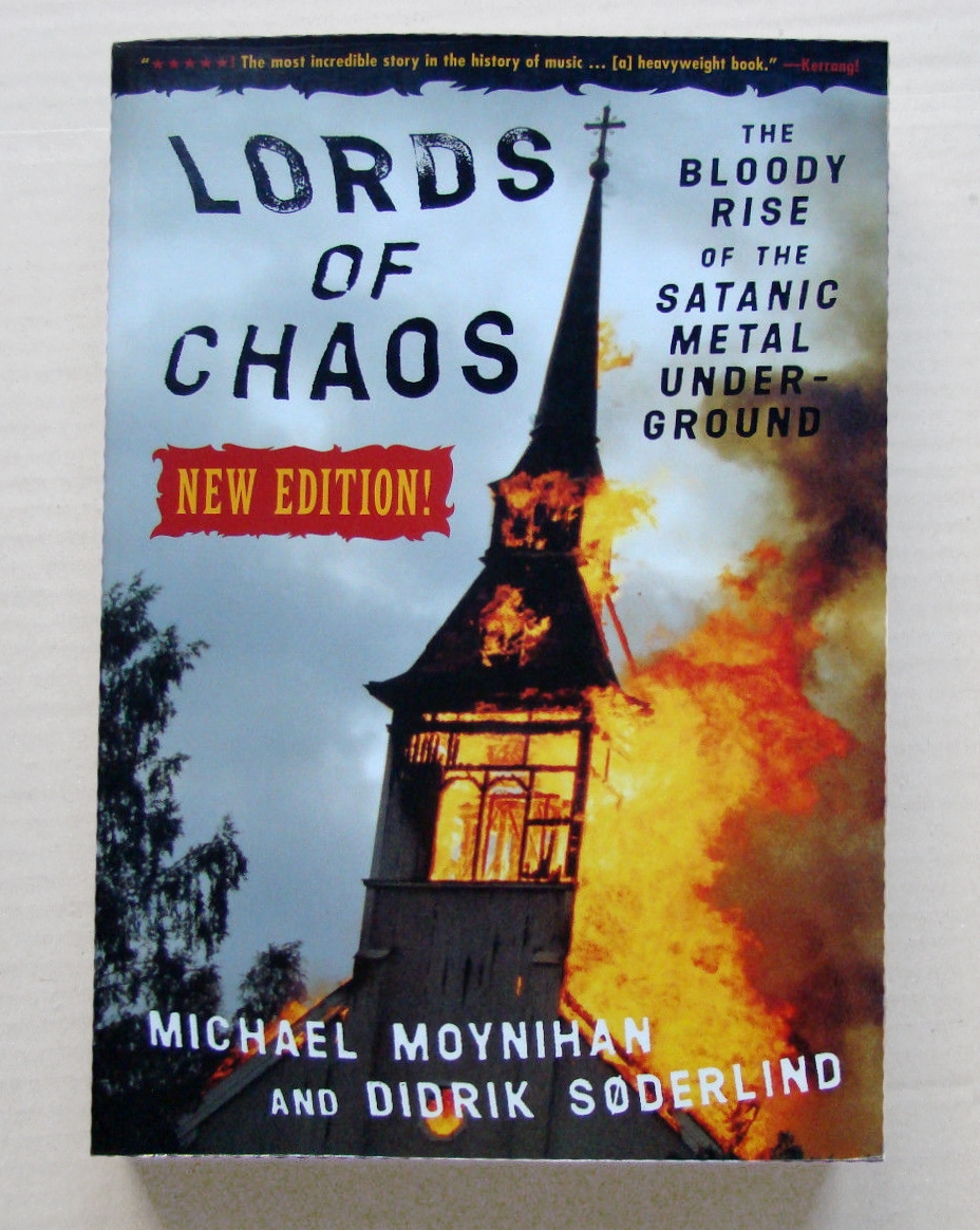 Michael Moynihan and Didrik Søderlind «Lords of Chaos: The Bloody Rise of the Satanic Metal Underground»