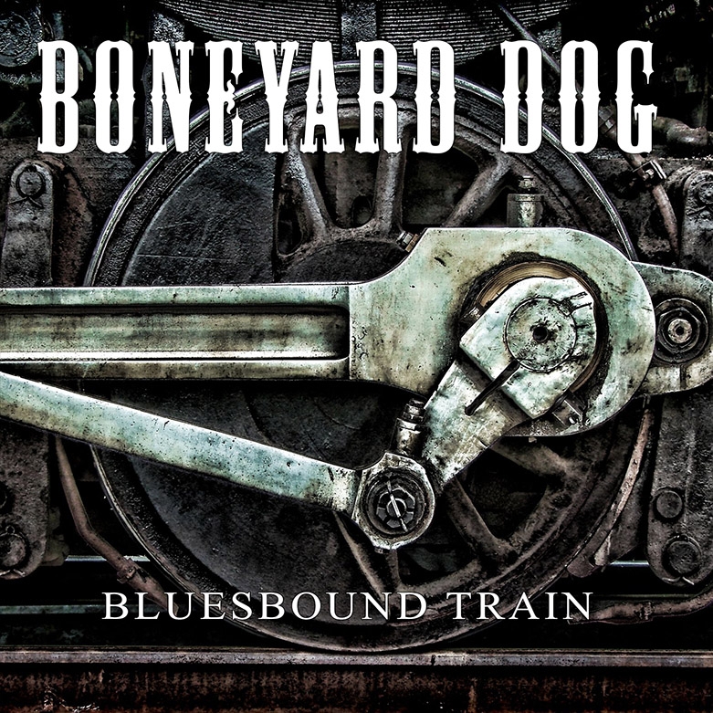 BONEYARD DOG "BLUESBOUND TRAIN"