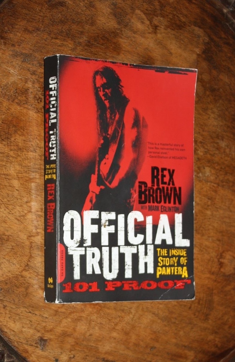 Rex Brown (with Mark Eglinton) "Official Truth, 101 Proof: The Inside Story of Pantera"